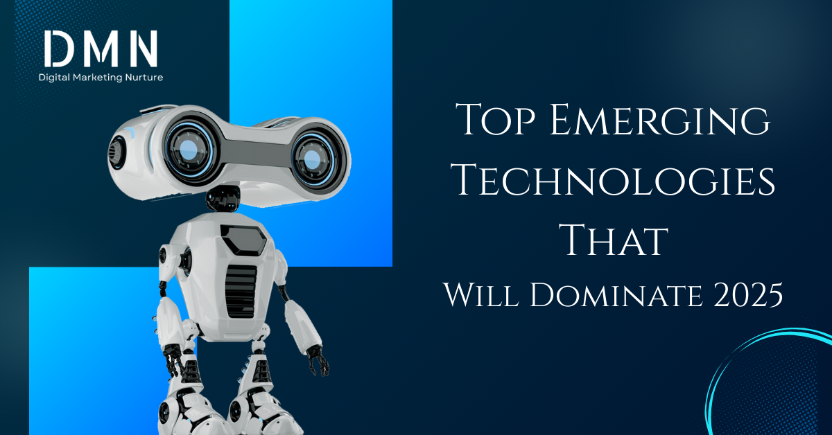 Top Emerging Technologies That Will Dominate 2025
